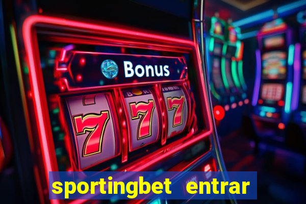 sportingbet entrar na minha conta